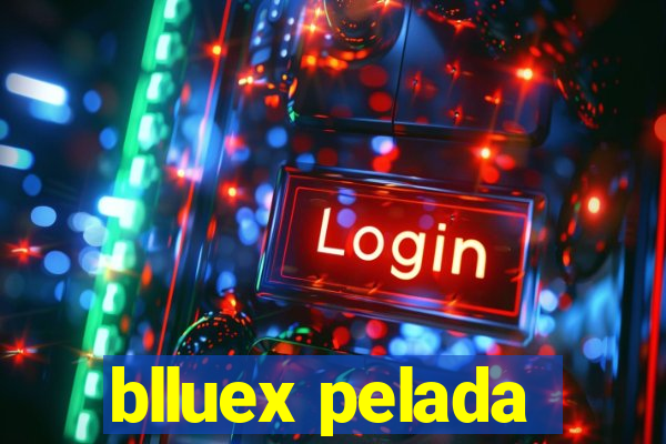 blluex pelada